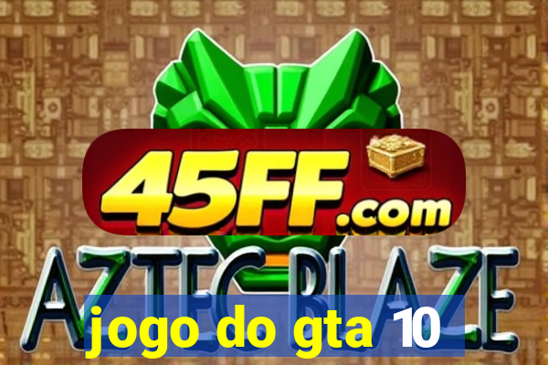 jogo do gta 10